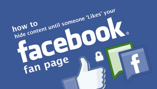 How to Hide Content until Someone ‘Likes’ Your Facebook Fan Page